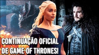 É OFICIAL! GAME OF THRONES VAI TER CONTINUAÇÃO