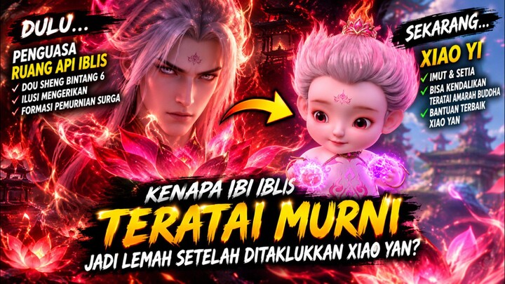 API IBLIS TERATAI MURNI JADI LEMAH?! 😱 Rahasia Pengorbanan Iblis Suci & Kebangkitan Xiao Yi | Battl