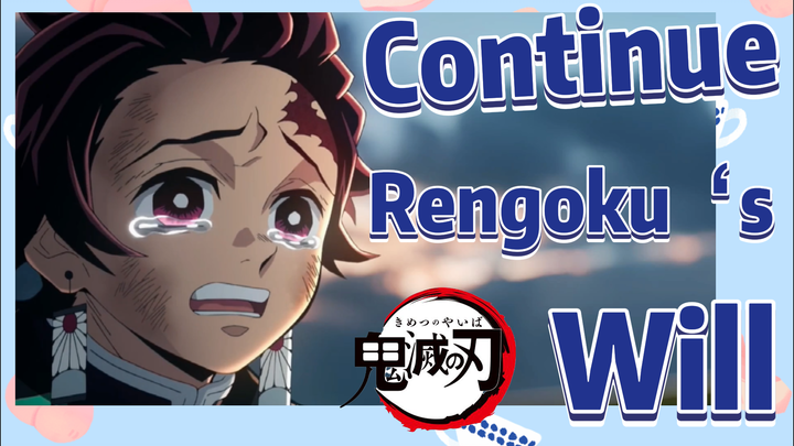 Continue Rengoku‘s Will