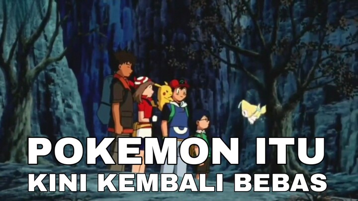 jirachi kembali bebas yeeey