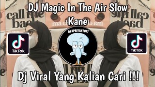 DJ MAGIC IN THE AIR SLOW KANE BY DJ DANVANTA VIRAL TIK TOK TERBARU 2024 YANG KALIAN CARI !