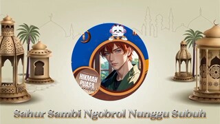 Saya akan menemani sahur Anda Di Room saya (Ngobrol Sambi Nunggu Imsak