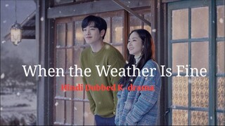 When the Weather Is Fine S01 E01 HD | Hindi Dubbed K-Drama |