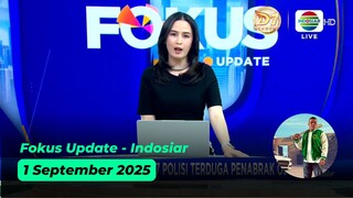 Fokus Update - Indosiar - 1 September 2025