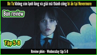 Bé Tư giải mã đằng sau những bí ẩn tại Nevermore - REVIEW PHIM: WEDNESDAY 2022 || BÚN REVIEW