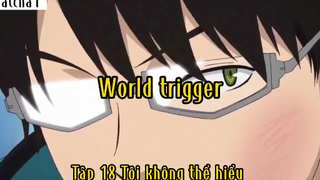 World trigger_Tập 18 Tôi không thể hiểu