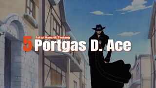 5 Fakta Menarik Tentang PORTGAS D. ACE 🔥