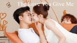 The Love You Give Me (Episode 7) Eng Sub