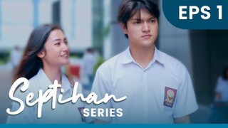 SEPTIHAN THE SERIES EPISODE 1