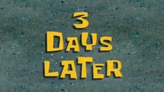 3 days latter spongebob square pants