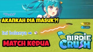 AKANKAH BOLANYA MASUK?! Match Kedua BIRDIE CRUSH