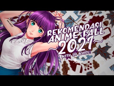 14 Rekomendasi Anime Fall 2021 Terbaik Penuh Waifu!