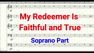 My Redeemer Is Faithful and True | Soprano Part