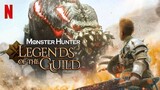 Monster Hunter- Legends of the Guild 2021 Full Movie