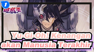 Yu-Gi-Oh! | [MAD / 4DS] Kenangan akan Manusia Terakhir_1