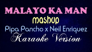 MALAYO KA MAN Mashup - Pipah, Neil, Donelle (KARAOKE) MALAYO KA MAN, MAKUKUHA RIN KITA MASHUP