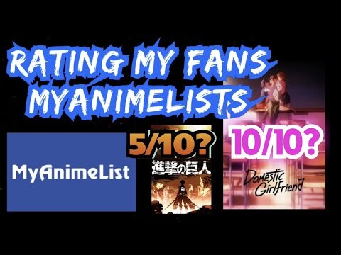RATING and ROASTING My Fans MyAnimeLists (MAL) Part ONE