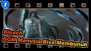Bleach | [Epik] BGM Manusia Yang Dapat Membunuh_1