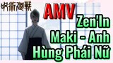 [Chú Thuật Hồi Chiến] AMV | Zen'In Maki - Anh Hùng Phái Nữ