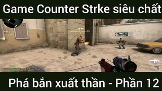 Game Counter Strke siêu chất phá bắn xuất thần #12