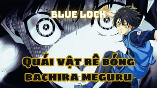 Tiêu Điểm Tiền Đạo Blue Lock, Bachira Meguru Quái Vật Rê Bóng | UO Anime