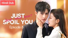 Just Spoil You Episode 08 Urdu_Hindi Dubbed