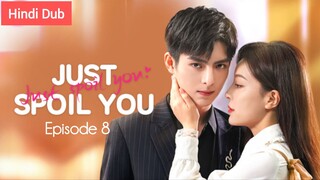 Just Spoil You Episode 08 Urdu_Hindi Dubbed