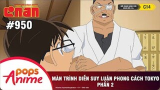 Thám Tử Lừng Danh Conan - Tập 950 | Màn Trình Diễn Suy Luận Phong Cách Tokyo (P2) | Bản Lồng Tiếng