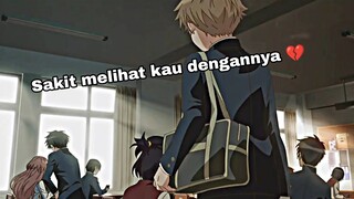 Sakit melihat kau dengannya 💔 || Jedag jedug anime sad
