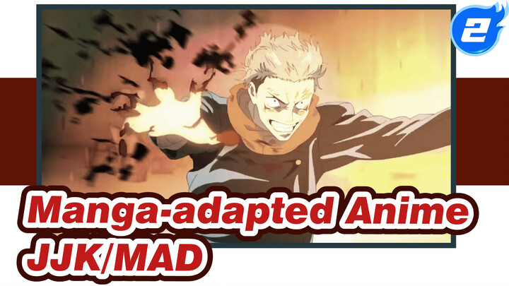 Manga-adapted Anime
JJK/MAD_2
