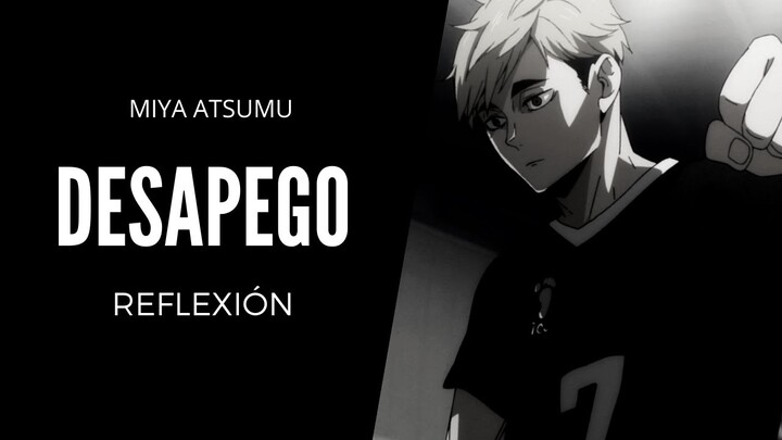 🏐HAIKYUU!: MIYA ATSUMU, el DESAPEGO y la DEPENDENCIA | Reflexión y Análisis de Miya Atsumu