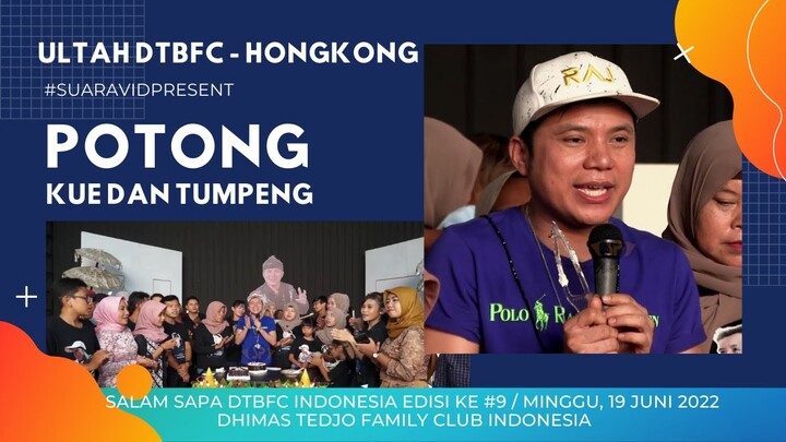 POTONG KUE DAN TUMPENG - DHIMAS TEDJO ULTAH DTBFC HONGKONG / 19 JUNI 2022