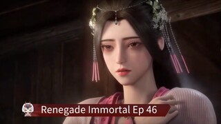 Renegade Immortal Ep 46