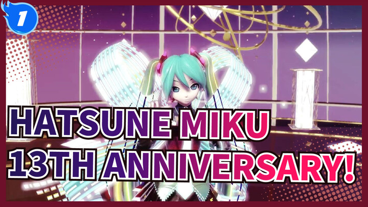 [Hatsune Miku|MMD]Kỷ niệm lần thứ 13!!!!(Miku voice)_1