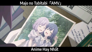 Majo no Tabitabi「AMV」Hay Nhất