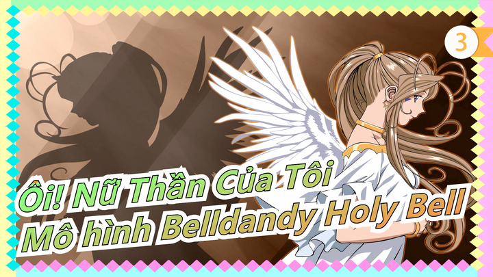 [Ôi! Nữ Thần Của Tôi] Mô hình Belldandy Holy Bell - Tuyệt vời quá! Đúng là tuyệt tác_3