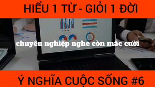 Hiểu 1 từ giỏi cả 1 đời, ý nghĩa cuộc sống phần 6