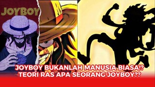 JOYBOY BUKANLAH MANUSIA BIASA!? TEORI RAS APA SEORANG JOYBOY??