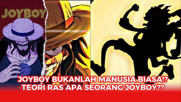 JOYBOY BUKANLAH MANUSIA BIASA!? TEORI RAS APA SEORANG JOYBOY??