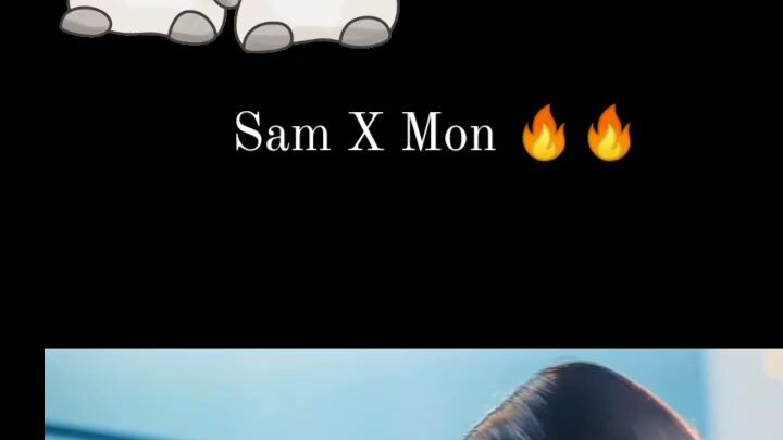 Sam X Mon🔥♥️