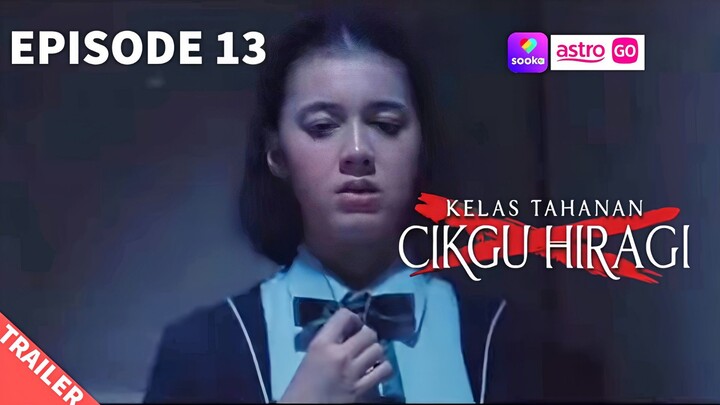 TRAILER EPS13 || KELAS TAHANAN CIKGU HIRAGI