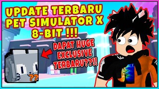 AKU DAPET HUGE TERBARU DI UPDATE PET SIMULATOR X 8-BIT??!! - Roblox Indonesia