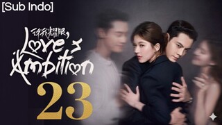 Love's Ambition (2025) - Ep 23 [Sub Indo]