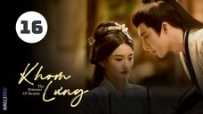 Tập 16| Khom Lưng - The Prisoner Of Beauty (Tống Tổ Nhi, Lưu Vũ Ninh, Lưu Đoan Đoan,...).