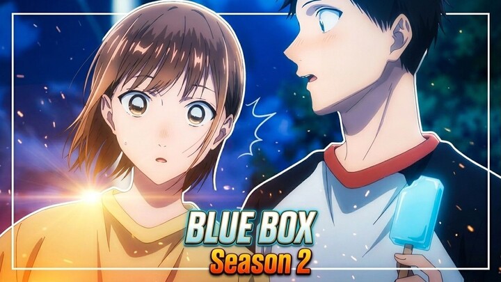 Blue Box Season 2 : Cinta, Rivalitas, dan Mimpi Besar di Lapangan! 🏸🏀💙