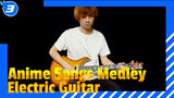 Anime Songs Medley 
Electric Guitar_3