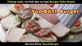 Chàng ngốc vô tình tạo ra bánh Burger ngon thần thánh - review phim Good Burger