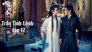 Trần Tình Lệnh S1E17