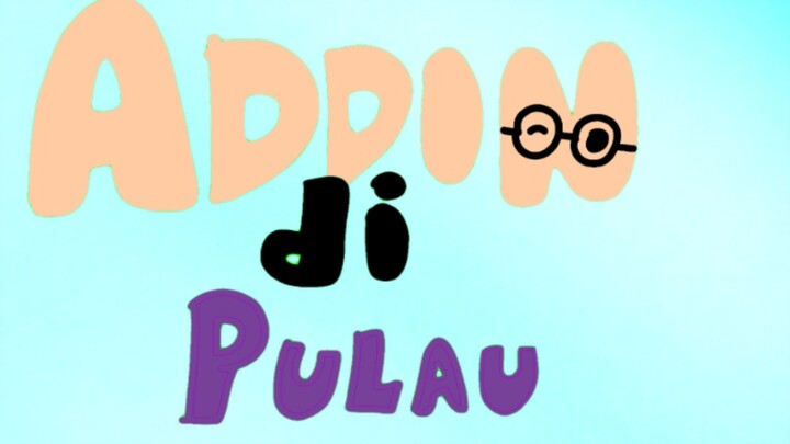 ADDIN DI PULAU: Terdampar🏝️