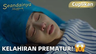 What If | Cuplikan EP15 Kelahiran Prematur! Dia Sendirian Menahan Rasa Sakit | WeTV【INDO SUB】